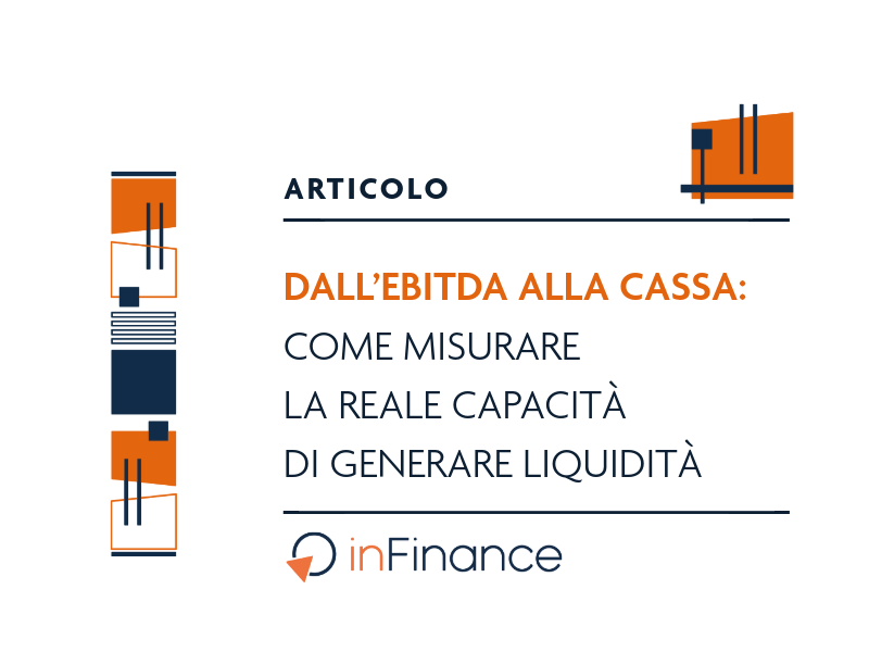 Dall’EBITDA alla cassa: come misurare la reale capacità di generare liquidità